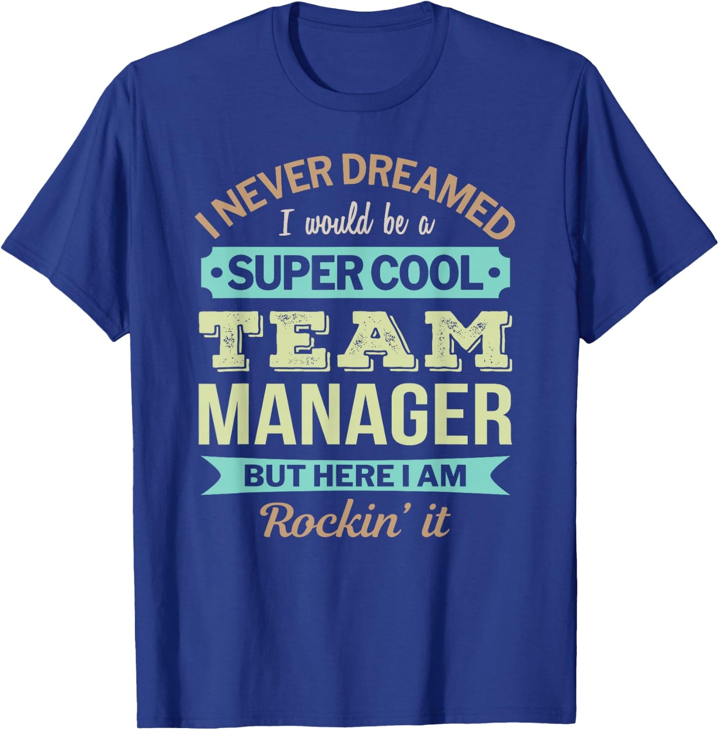 Team Manager Gift Funny Appreciation T-Shirt - T-Shirt | Royal