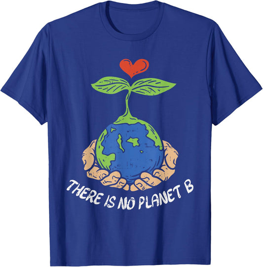 Theres Is No Planet B Shirt Earth Day Eco Plant Hand T-Shirt - T-Shirt | Royal
