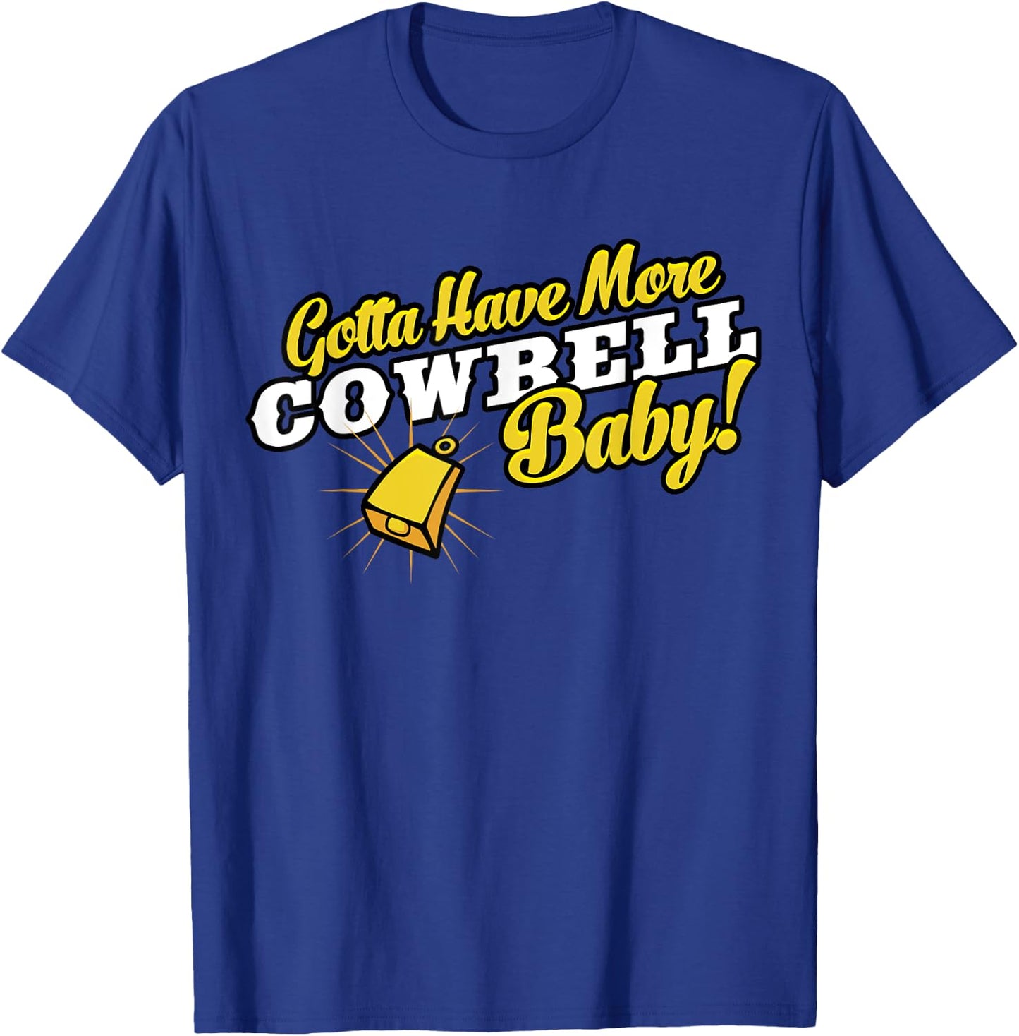 Gotta Have More Cowbell Baby Funny T-Shirt - T-Shirt | Royal