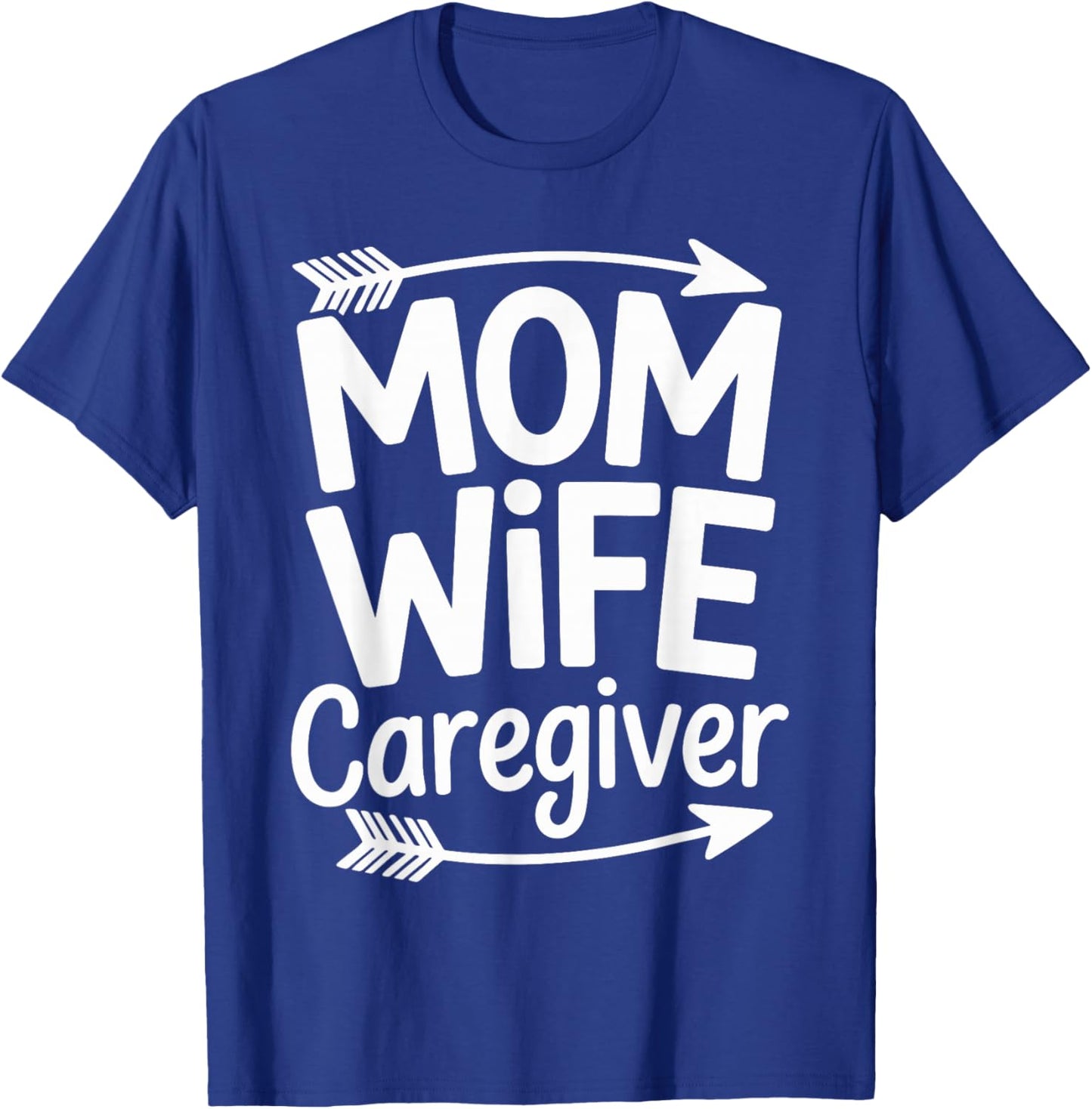 Mom Wife Caregiver Funny T-Shirt - T-Shirt | Royal