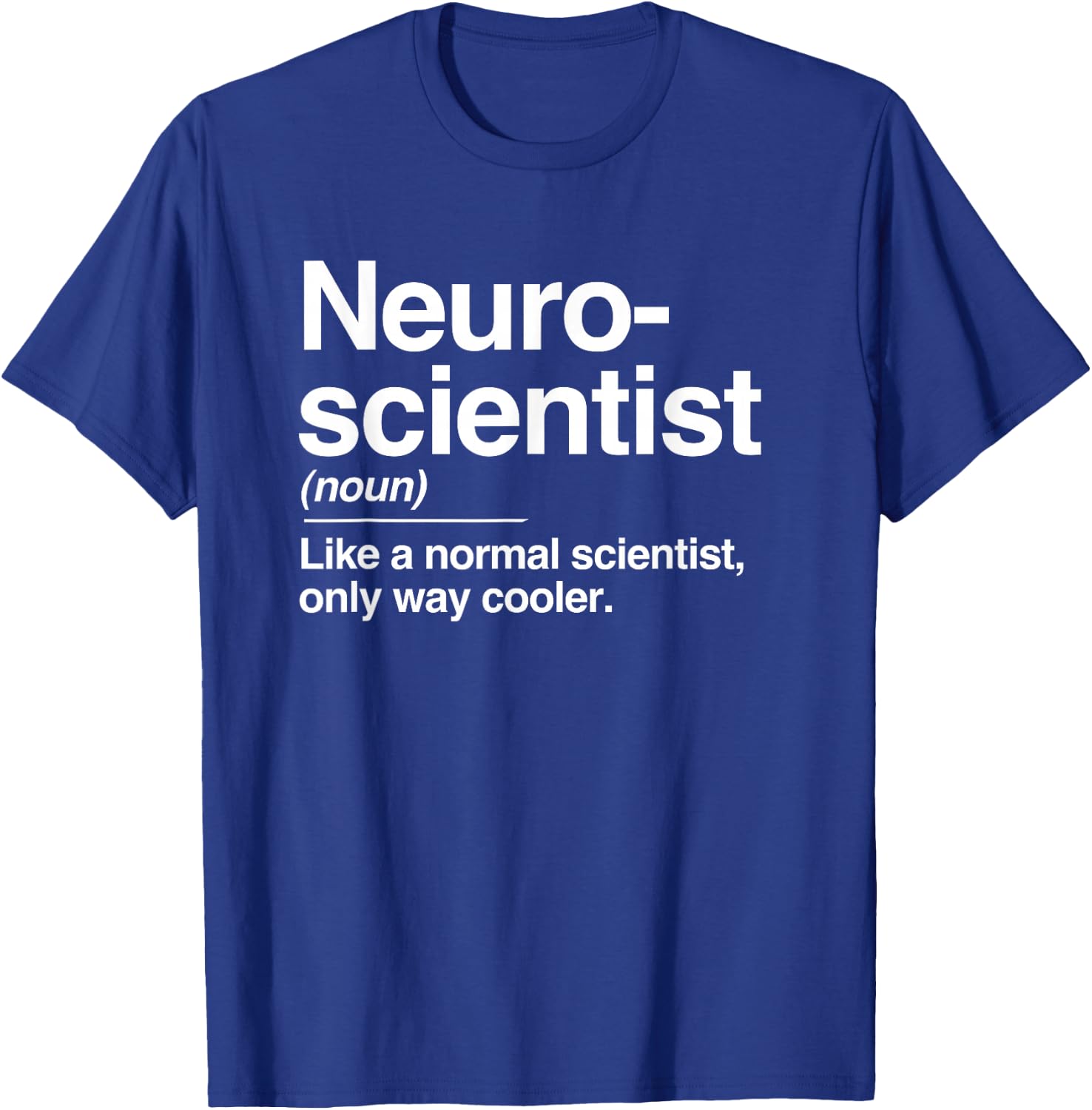 Neuroscientist Definition Normal Only Cooler Scientist Gift T-Shirt - T-Shirt | Royal