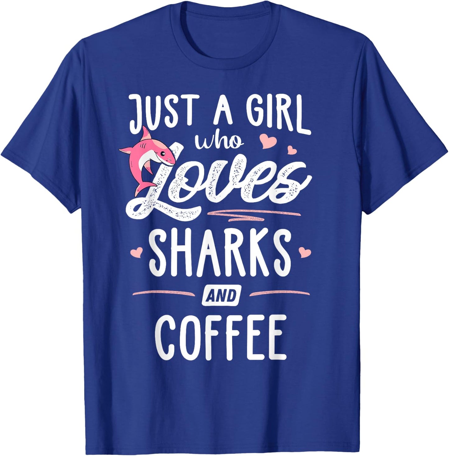 Just A Girl Who Loves Sharks And Coffee Gift Women T-Shirt - T-Shirt | Royal