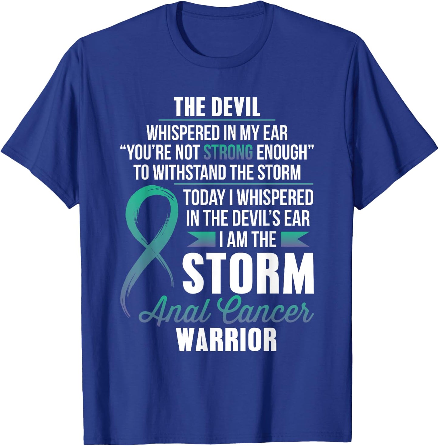 ANAL Cancer Warrior - I am the Storm T-Shirt - T-Shirt | Royal
