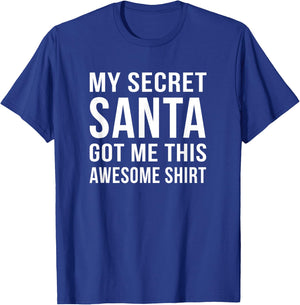 Funny Secret Santa My secret Santa Got me This T-Shirt - T-Shirt | Royal