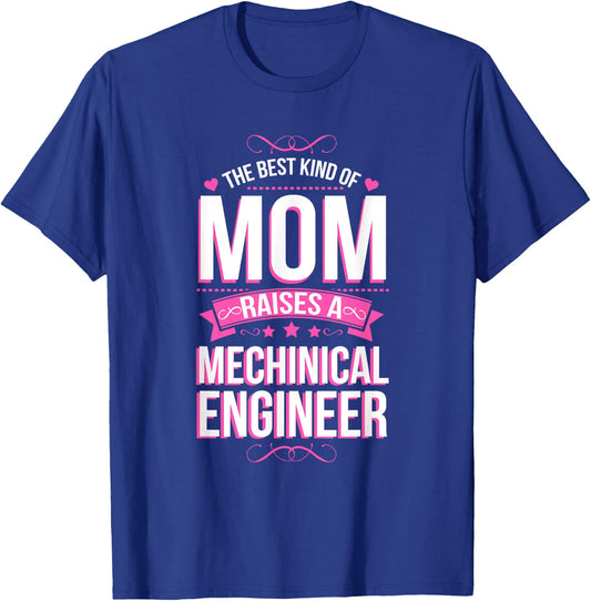 The Best Kind of Mom Raises a Mechanical Engineer T-Shirt - T-Shirt | Royal