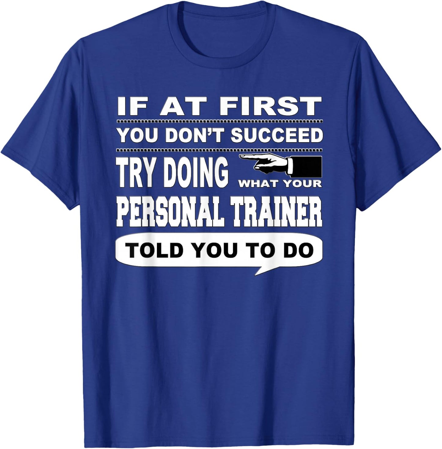 If at First You Don't Succeed Personal Trainer T-Shirt - T-Shirt | Royal