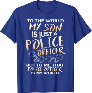 To The World My Son Is Just A Police Officer T Shirt T-Shirt - T-Shirt | Royal
