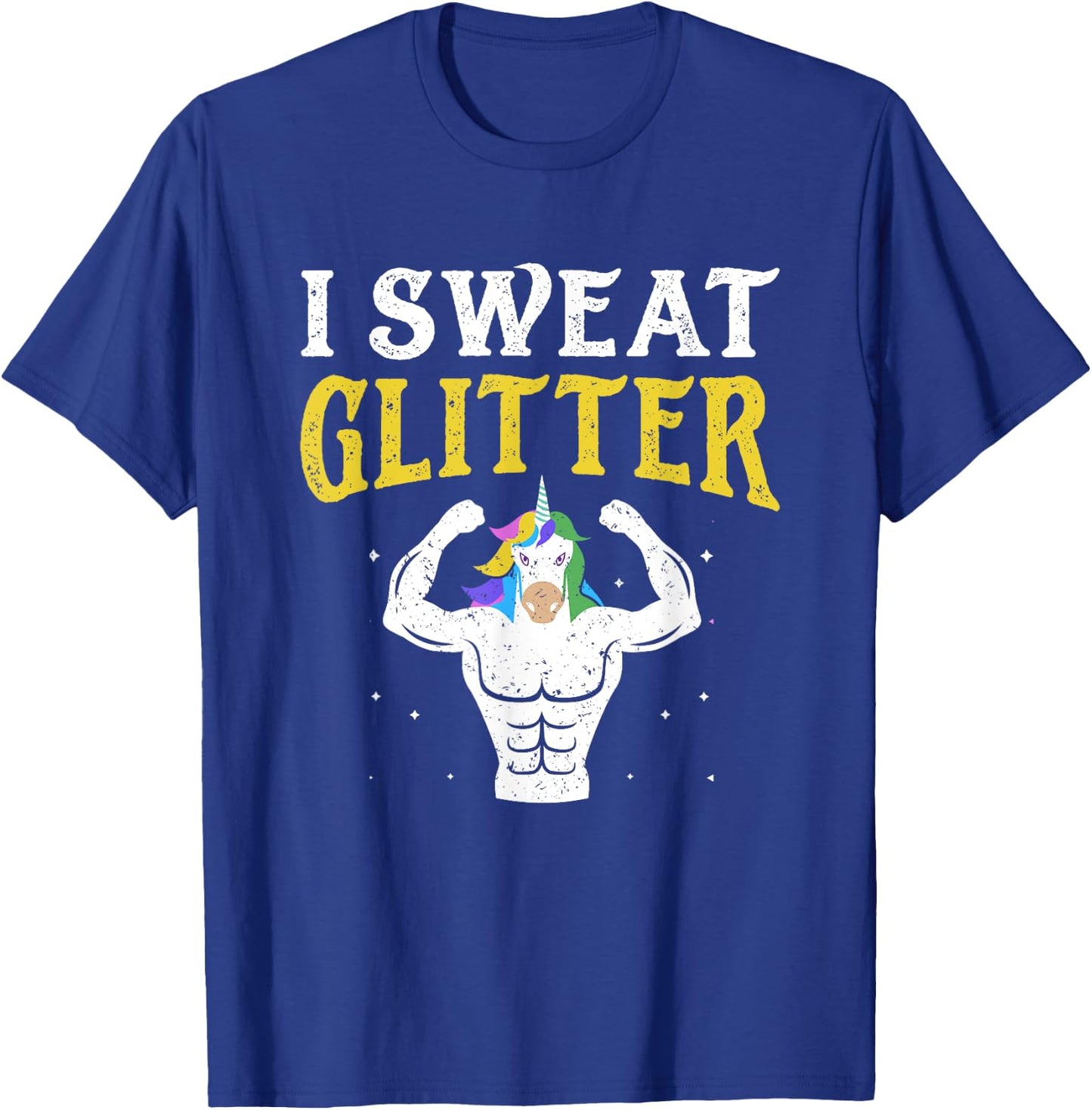 Funny Gym T Shirt, I Sweat Glitter Unicorn Workout Shirt T-Shirt - T-Shirt | Royal