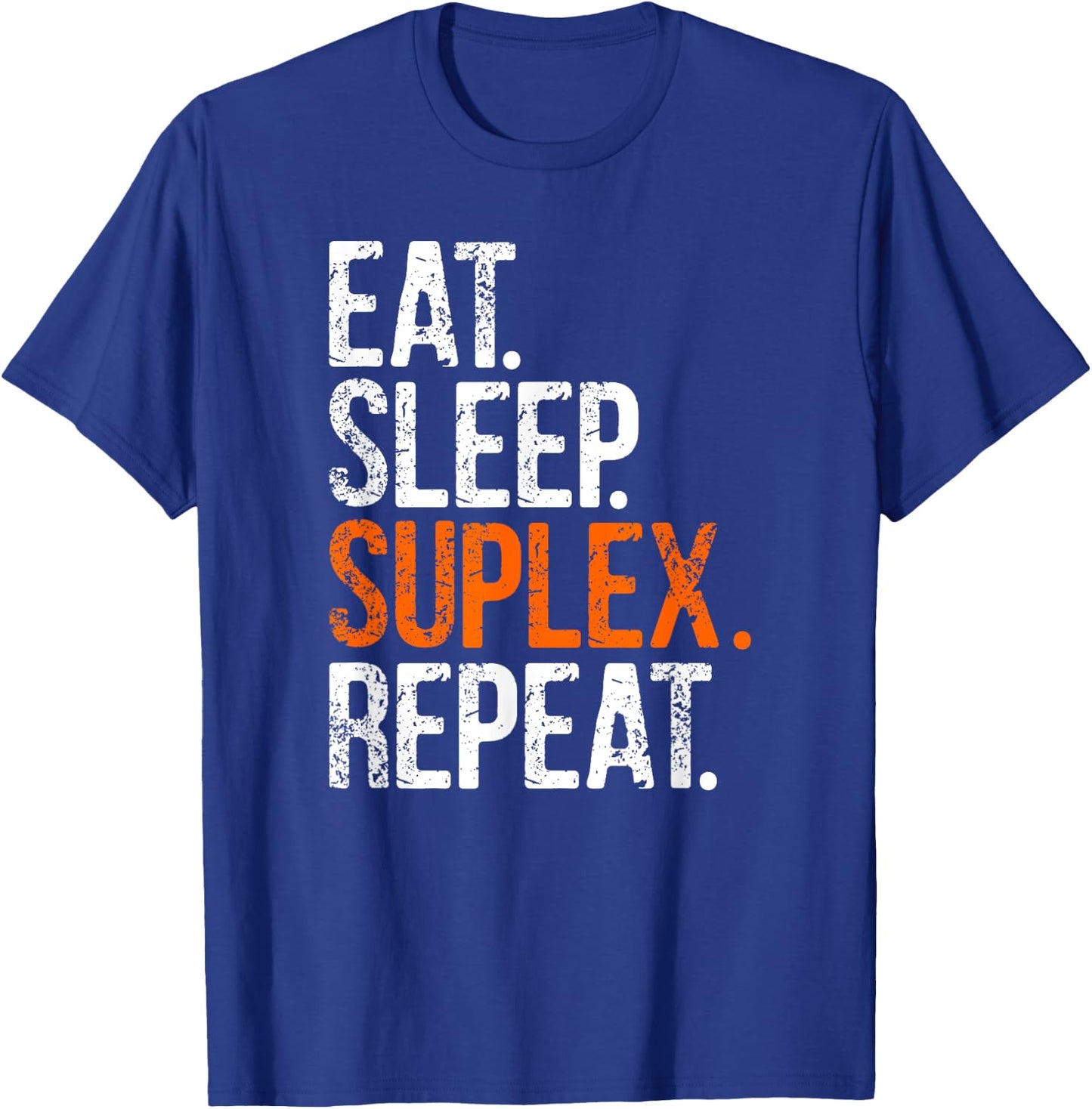 Eat Sleep Suplex Repeat T-Shirt - T-Shirt | Royal
