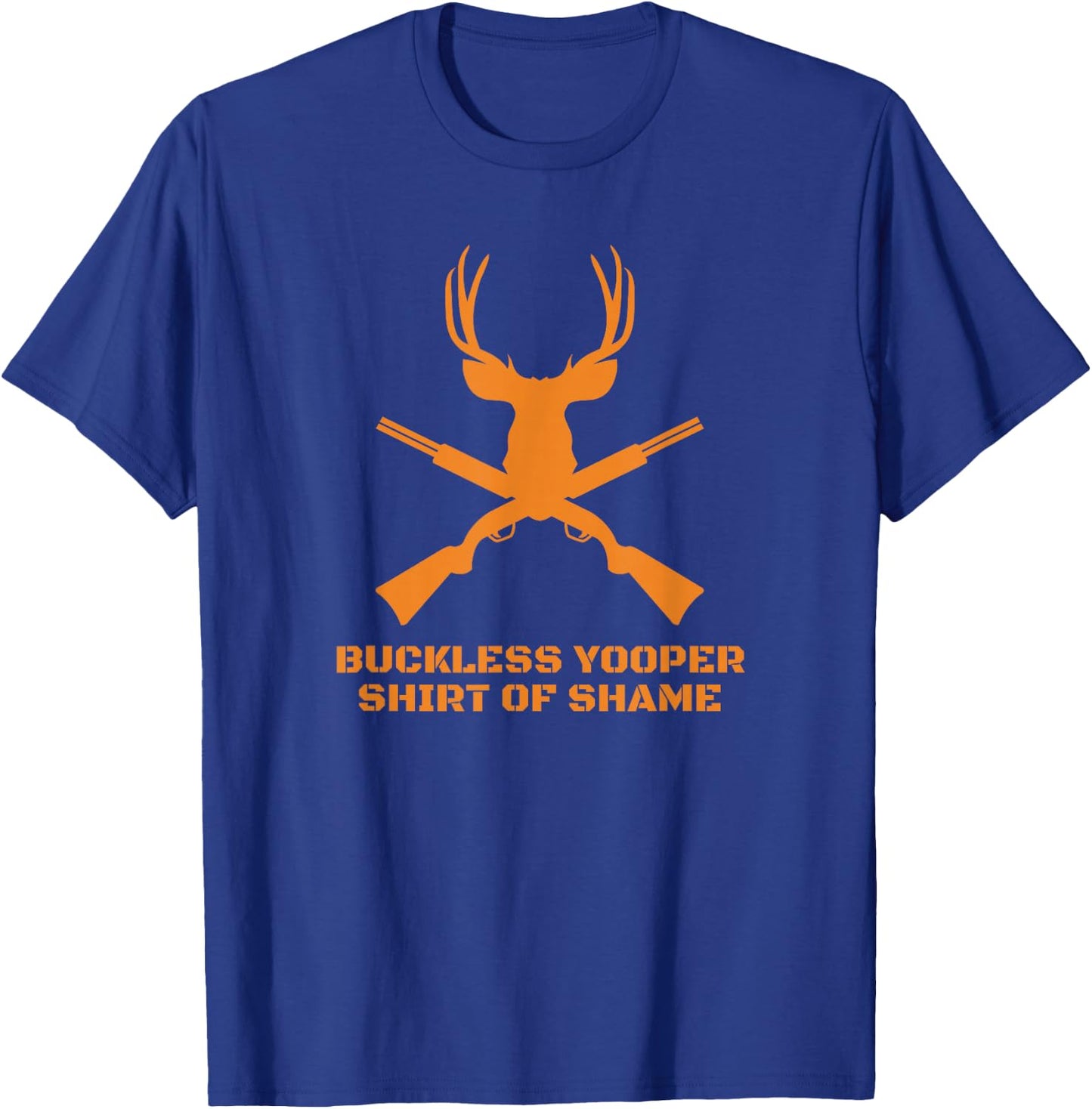 Buckless Yooper Shirt Of Shame - Michigan UP Hunting T-Shirt - T-Shirt | Royal
