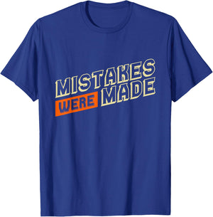 Humorous T Shirts Mistakes Were Made Funny Shirts T-Shirt - T-Shirt | Royal