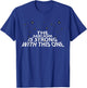 Sarcastic The Sarcasm is Strong with This One T-Shirt - T-Shirt | Royal