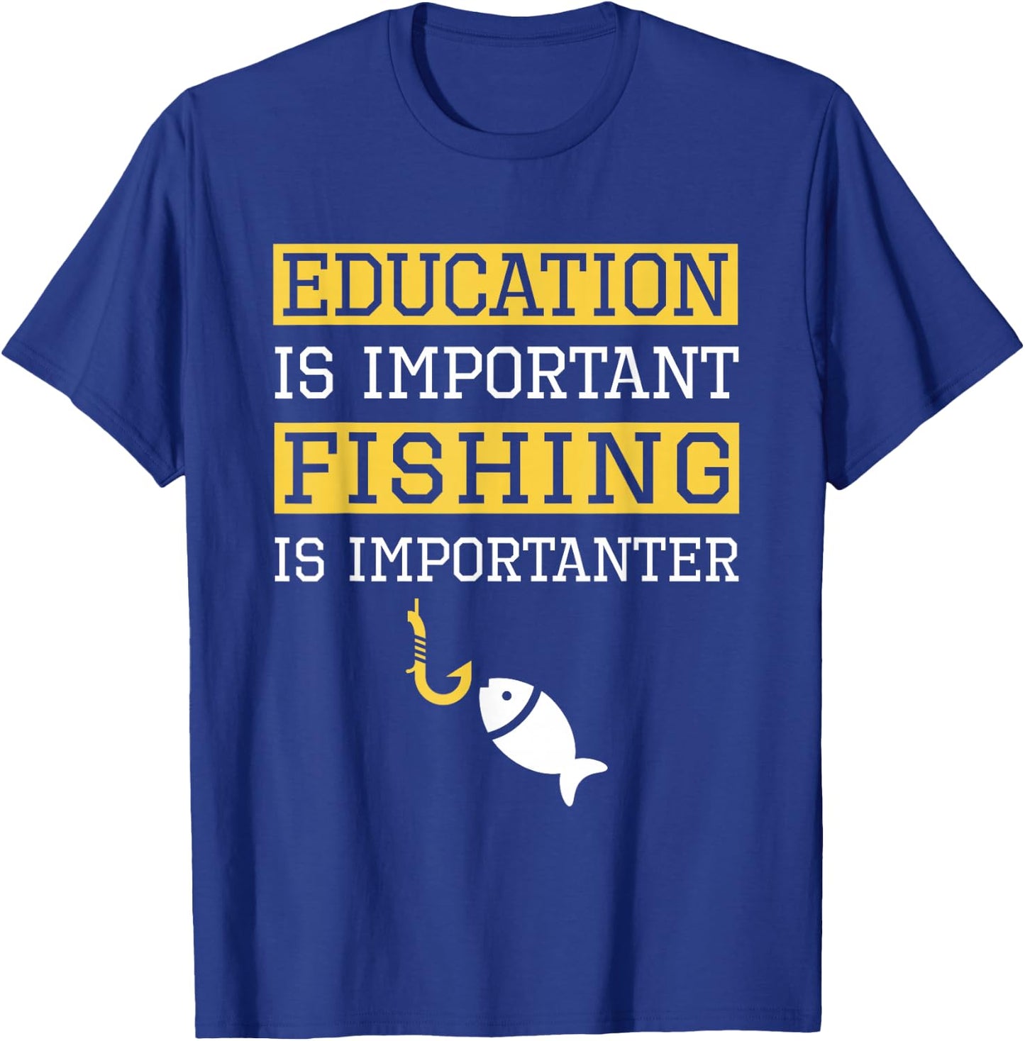 Education is Important Fishing Is Importanter Gift T-Shirt - T-Shirt | Royal