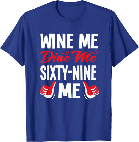 Wine Sexy dinner food pun Sex 69 gifts T-Shirt - T-Shirt | Royal