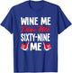 Wine Sexy dinner food pun Sex 69 gifts T-Shirt - T-Shirt | Royal