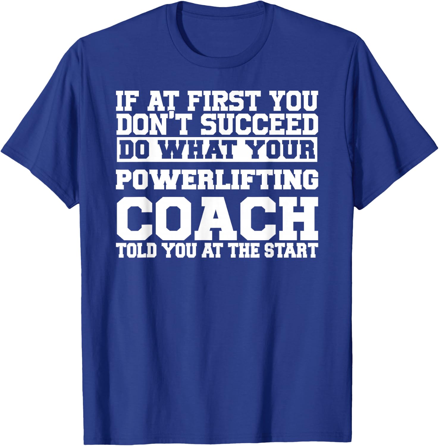 for Powerlifting Coaches - Do What Your Powerlifting T-Shirt - T-Shirt | Royal