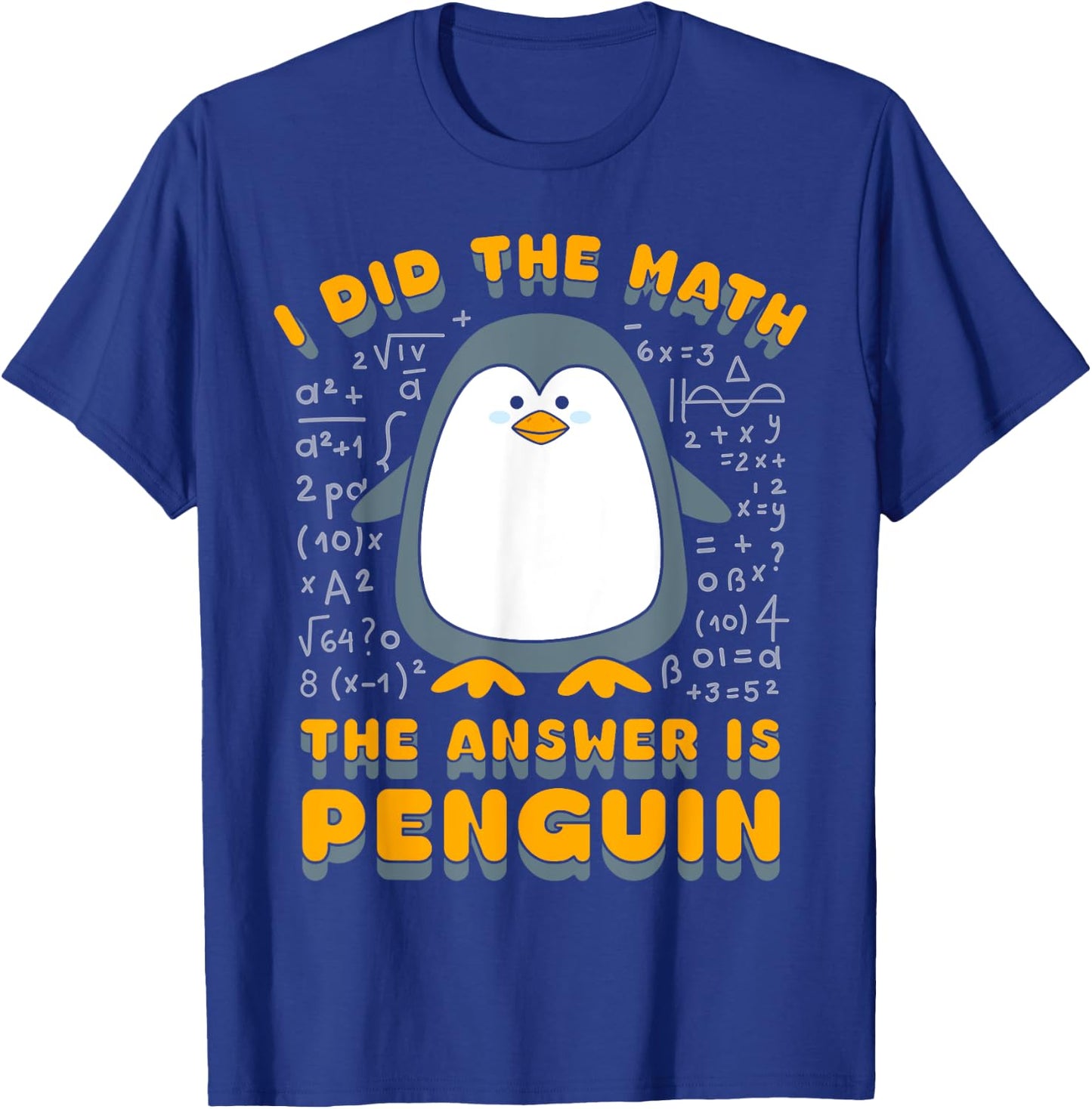 I Did The Math The Answer Is Penguin Funny Student Teacher T-Shirt - T-Shirt | Royal