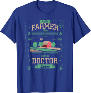 Pay the Farmer Now or Pay Doctor Later Organic Food T-Shirt - T-Shirt | Royal