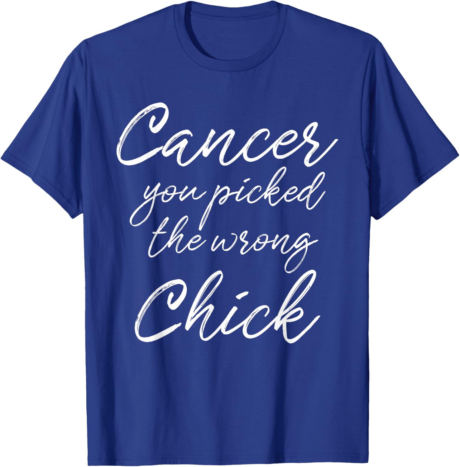 Cancer You Picked The Wrong Chick Girls T-Shirt - T-Shirt | Royal