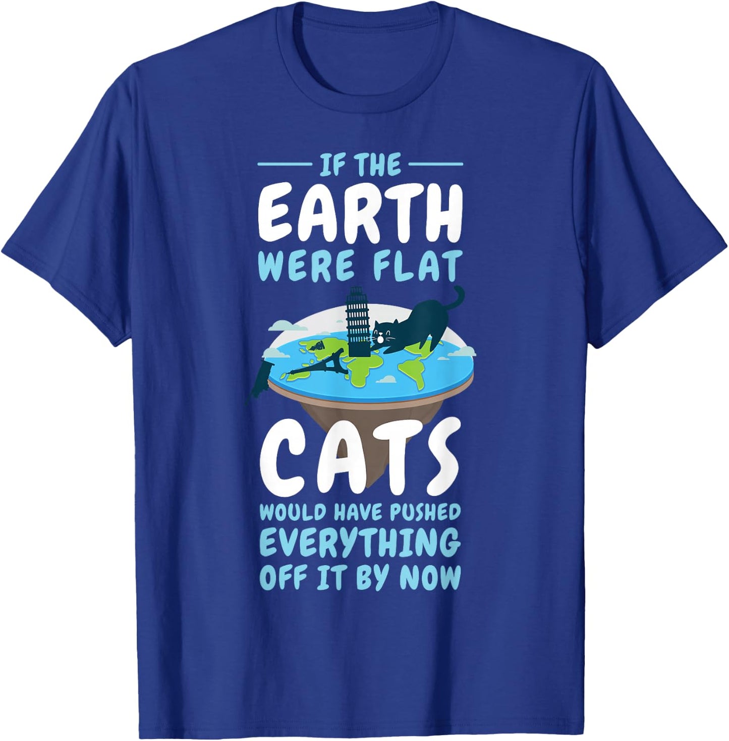 If the Earth were Flat Cats Shirt Round Earther T-Shirt - T-Shirt | Royal