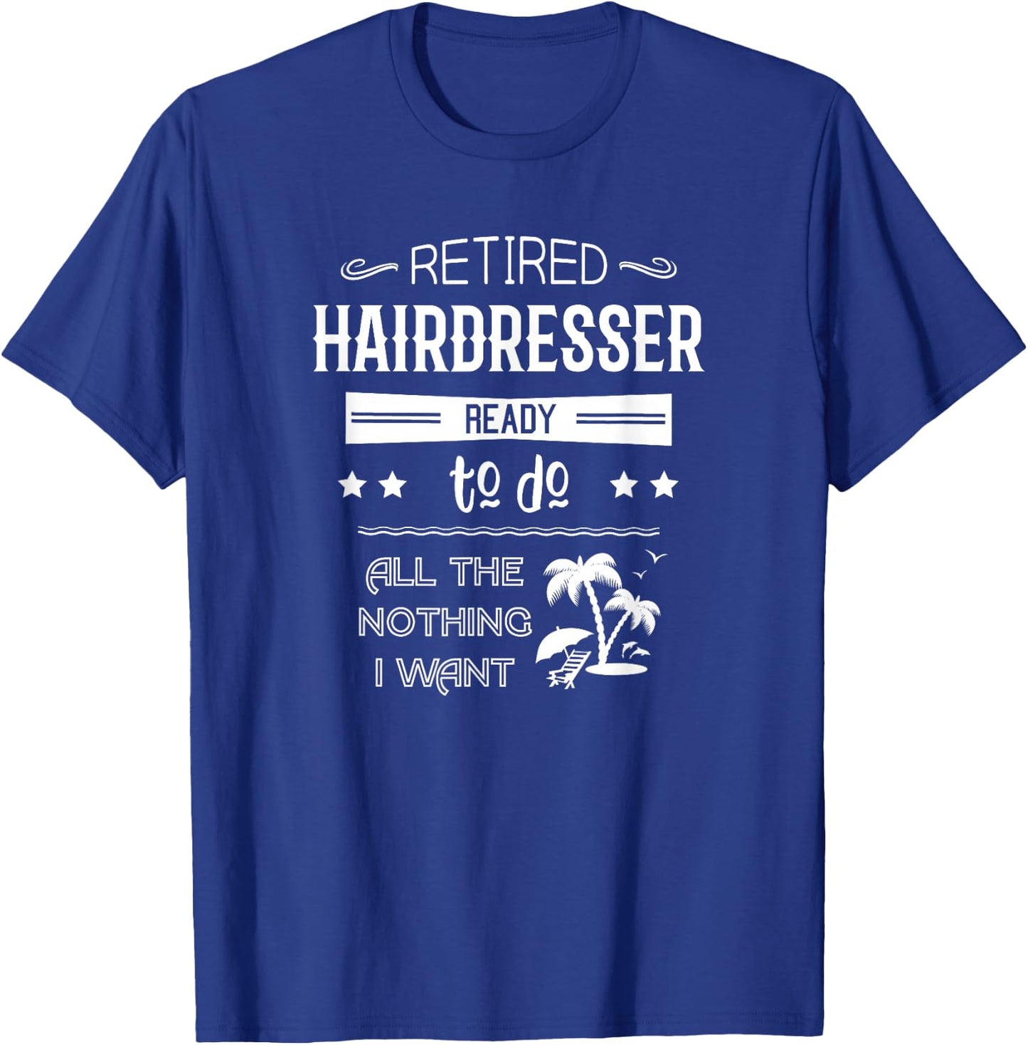 Funny Retired Hairdresser Retirement Quote Gift T-Shirt - T-Shirt | Royal