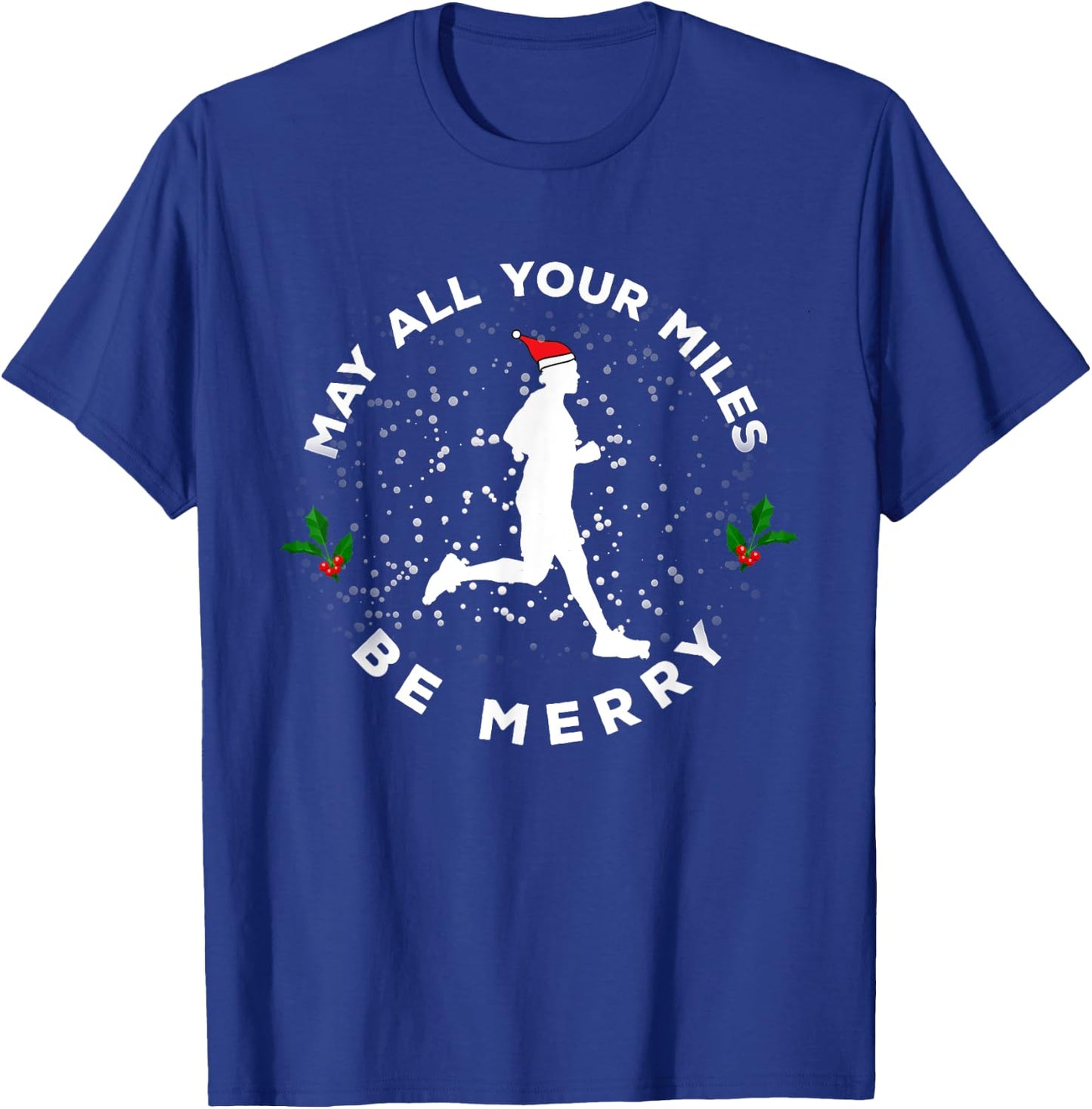 May All Your Miles Be Merry Running Gift Christmas T-Shirt - T-Shirt | Royal