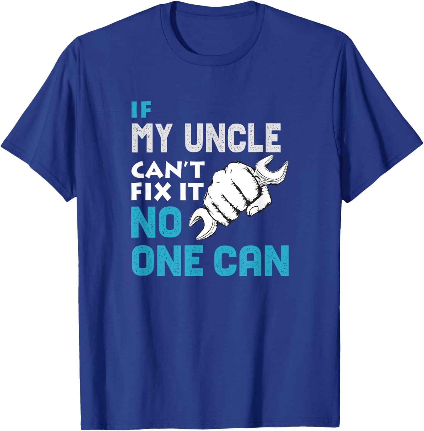 If my uncle cant fix it no one can Father's Day Gift T-Shirt - T-Shirt | Royal