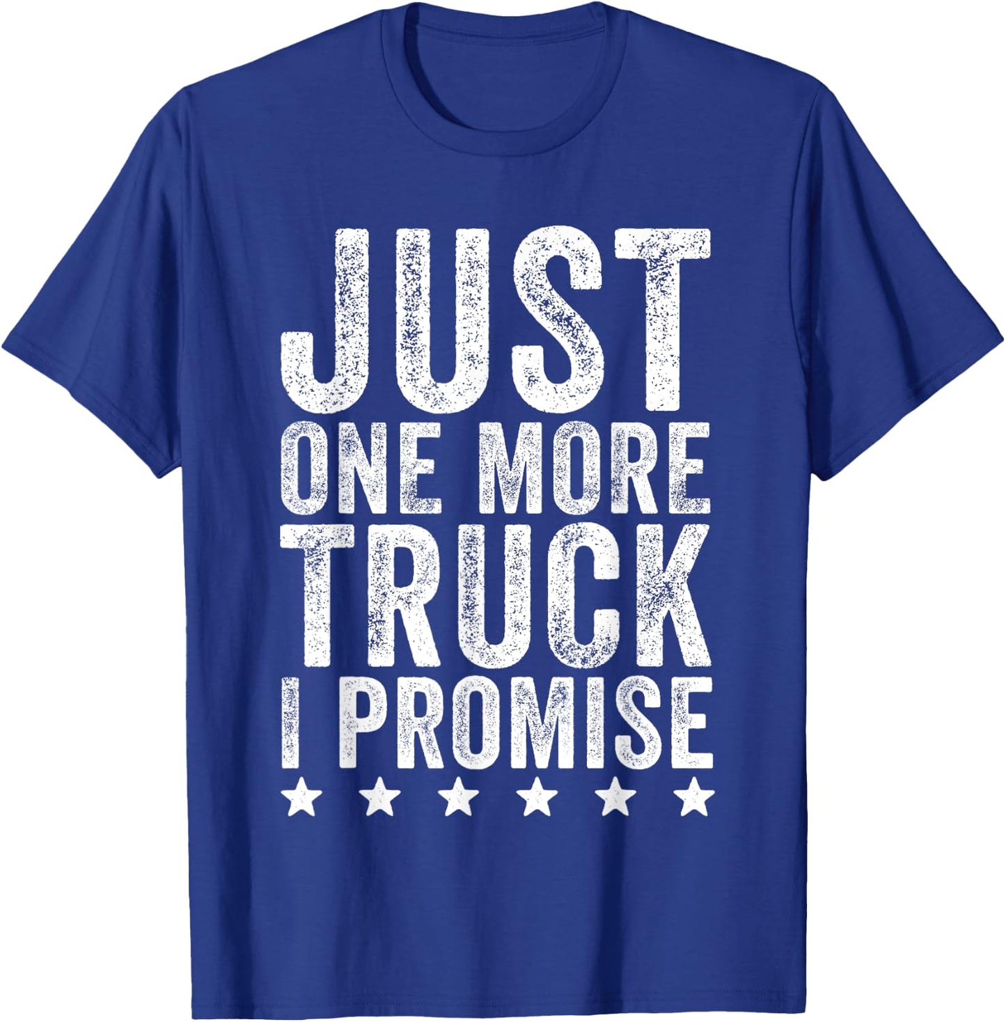 Just One More Truck I Promise - Truck Lover Gift T-Shirt - T-Shirt | Royal