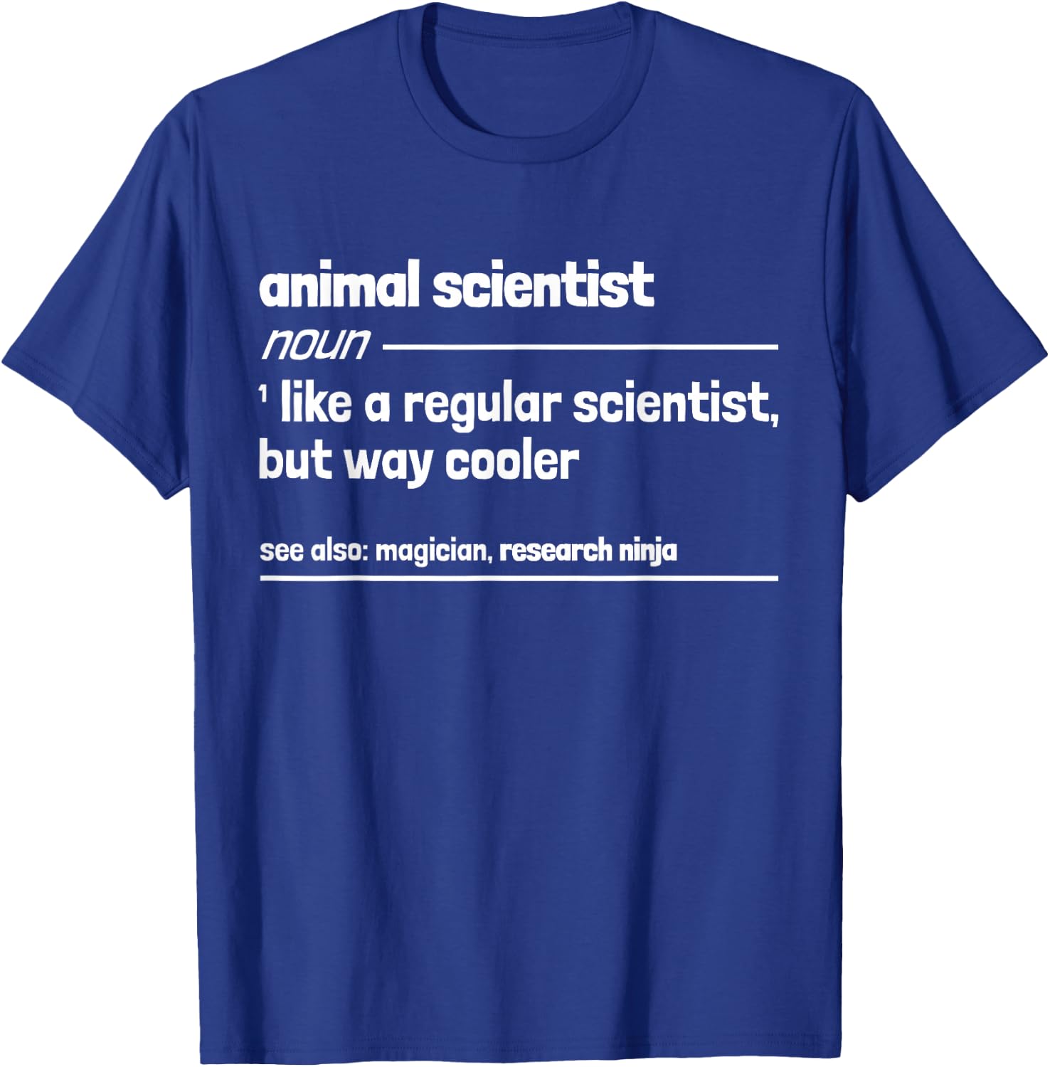 Animal Scientist Like A Regular Scientist But Way Cooler T-Shirt - T-Shirt | Royal