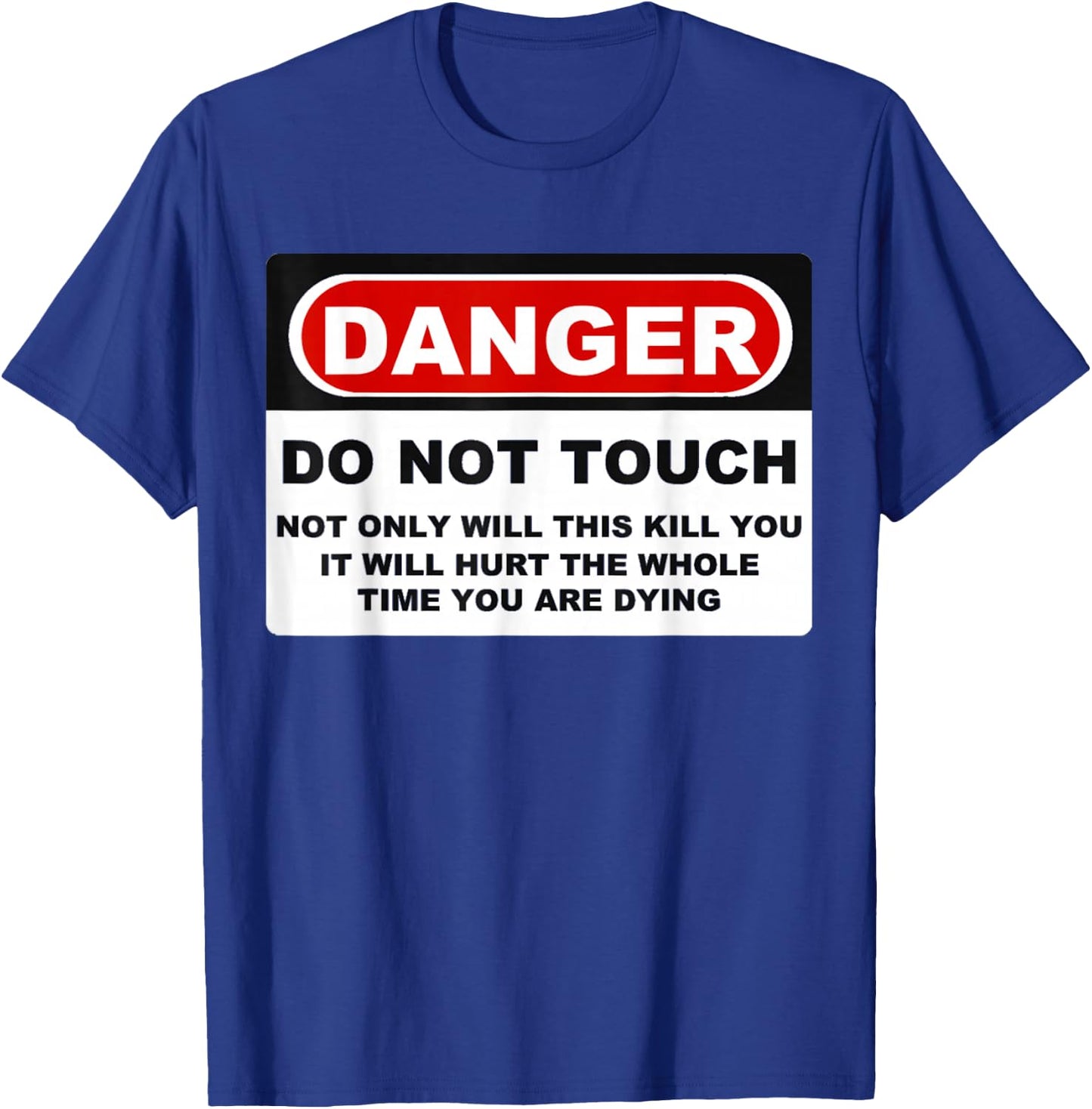 Funny Danger Do Not Touch Shirt T-Shirt - T-Shirt | Royal