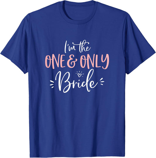 The One & Only Bride Shirt Funny Matching Bachelorette Party T-Shirt - T-Shirt | Royal
