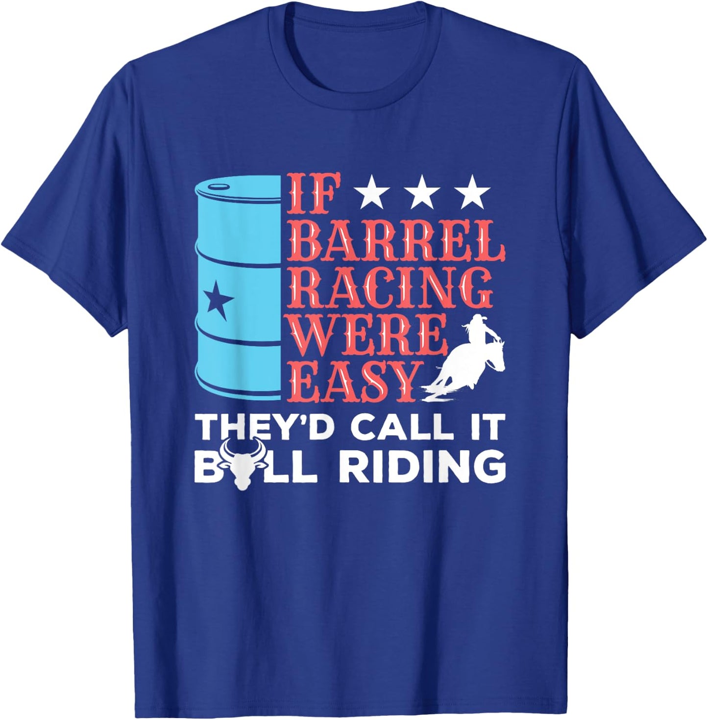 If Barrel Racing Were Easy - Arena Barrel Racing T-Shirt - T-Shirt | Royal