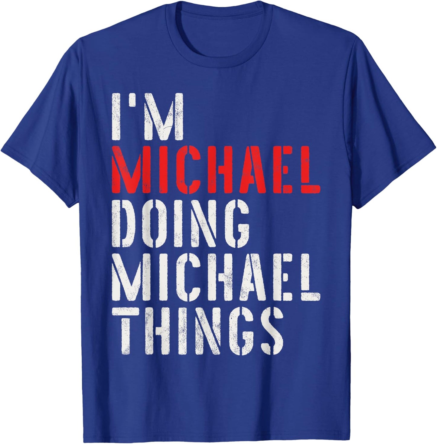I'm Michael Doing Michael Things First Name Michael T-Shirt - T-Shirt | Royal