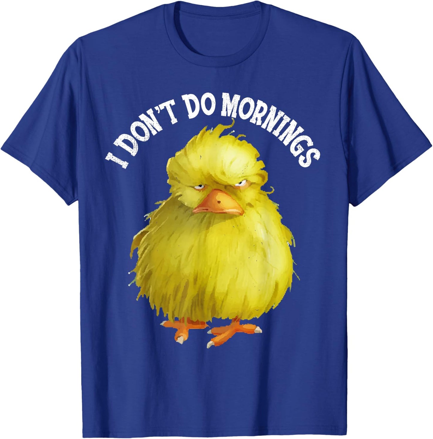 I Don't Do Mornings Funny grumpy bird Gift T-Shirt - T-Shirt | Royal