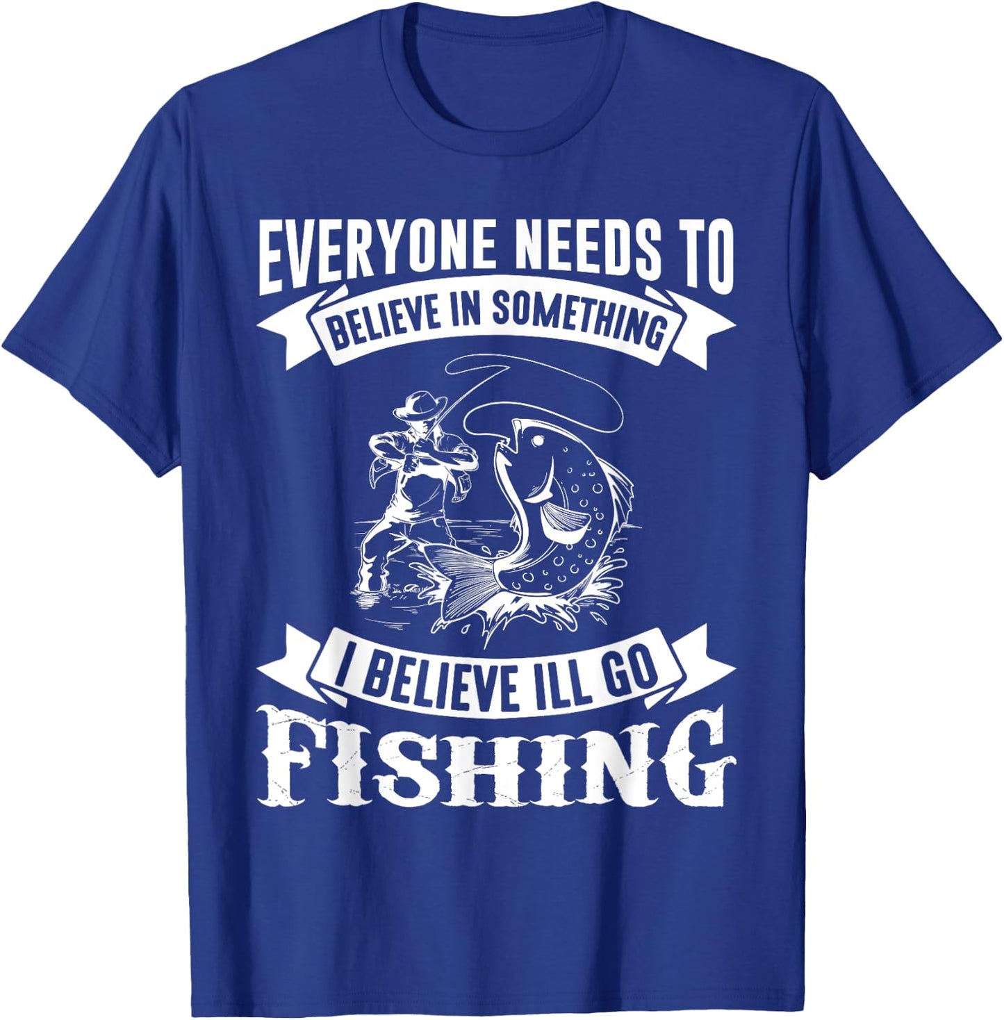 I Believe I'll Go Fishing Funny Fishing Shirt T-Shirt - T-Shirt | Royal