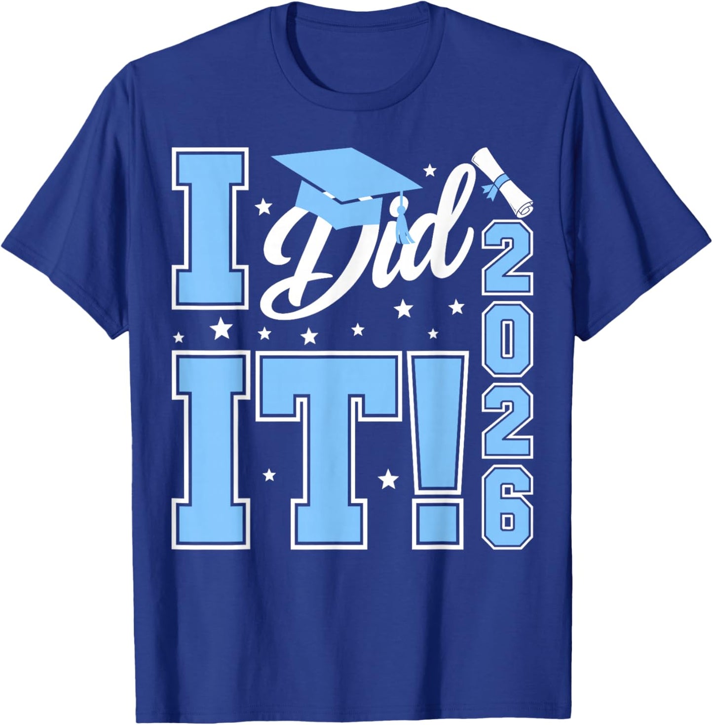 I Did It Graduation 2026 Graduate Class of 2026 Senior 26 T-Shirt - T-Shirt | Royal
