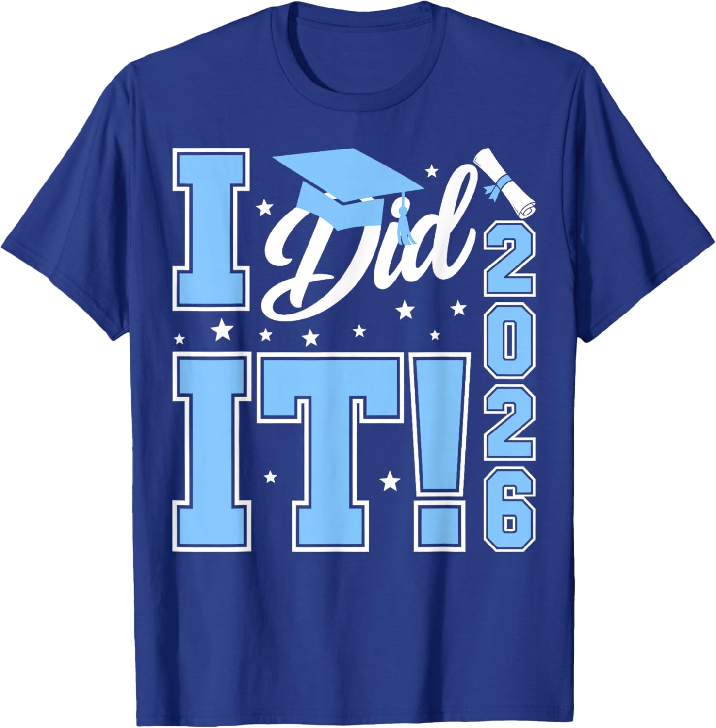 I Did It Graduation 2026 Graduate Class of 2026 Senior 26 T-Shirt - T-Shirt | Royal