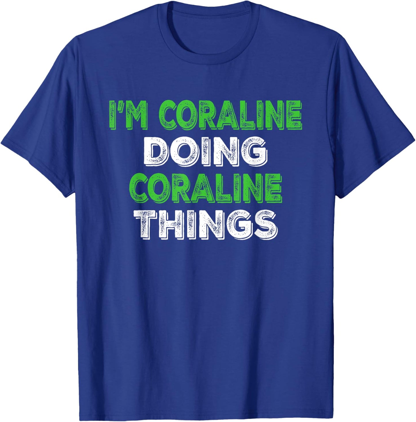 I'm Coraline Doing Coraline Things Personalized First Name T-Shirt - T-Shirt | Royal