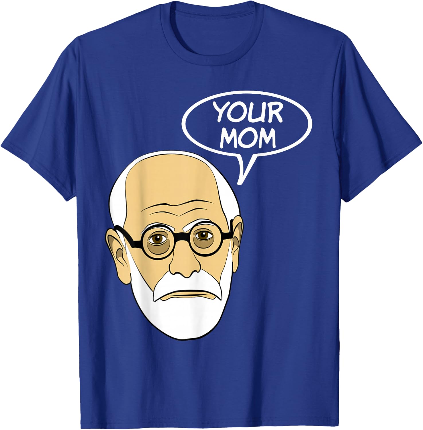 Your Mom Funny Psychoanalysis Psychology Geek T Shirt T-Shirt - T-Shirt | Royal