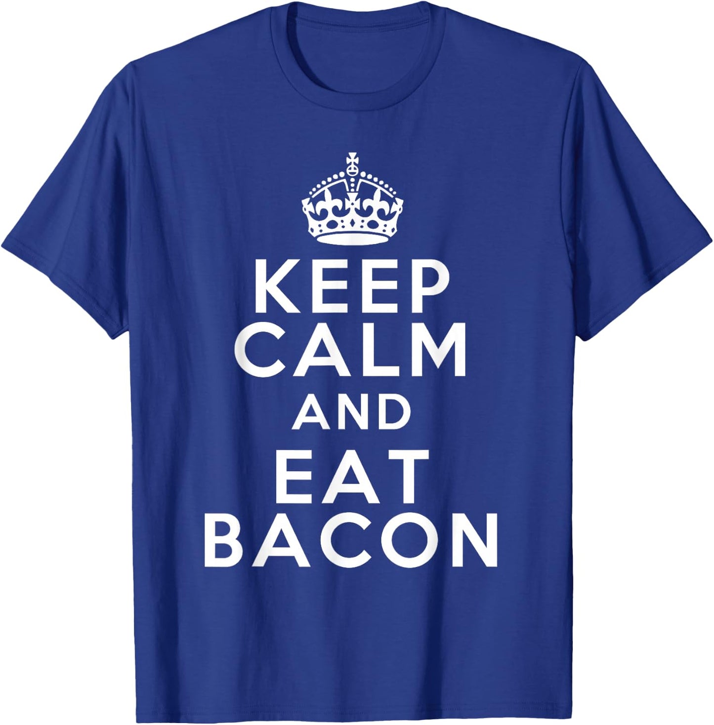 The Classic Gift Keep Calm Eat Bacon T-Shirt - T-Shirt | Royal
