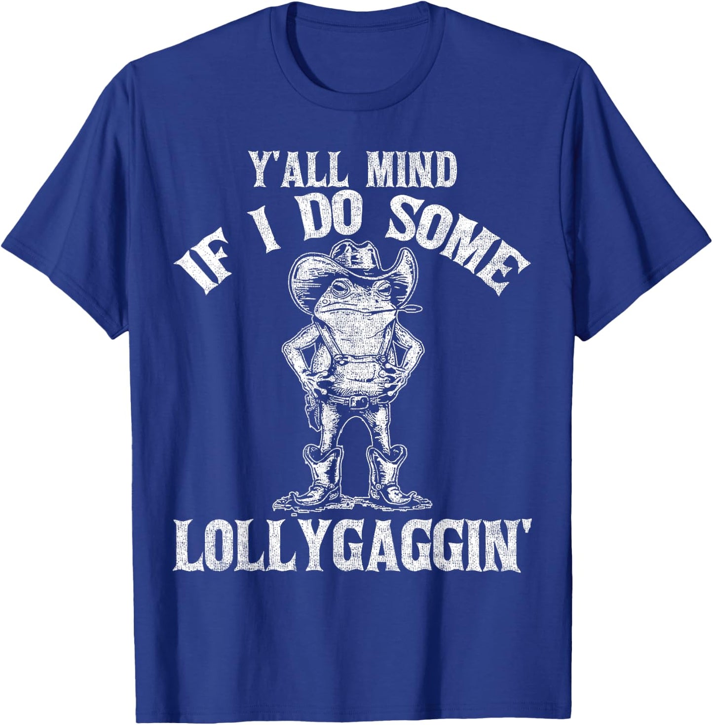 Y'all Mind If I Do Some Lollygagging Funny Cowboy Frog T-Shirt - T-Shirt | Royal
