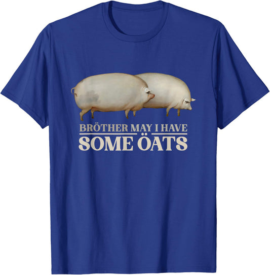 Brother May I Have Some Oats Pigs Meme T-Shirt - T-Shirt | Royal