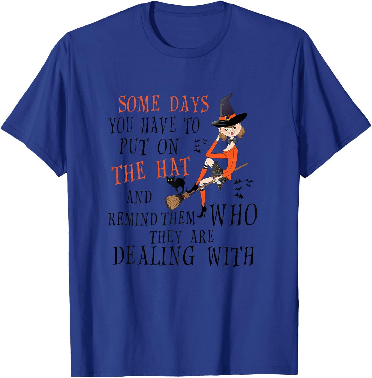 Sometimes you have to put on the hat to remind them Shirt T-Shirt - T-Shirt | Royal