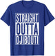 Straight Outta Djibouti Great Travel & Gift T-Shirt - T-Shirt | Royal