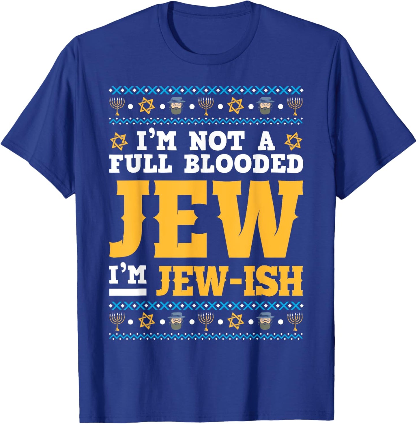 Funny Jew Shirt I'm Not a Full Blooded Jew, I'm Jew-Ish T-Shirt - T-Shirt | Royal
