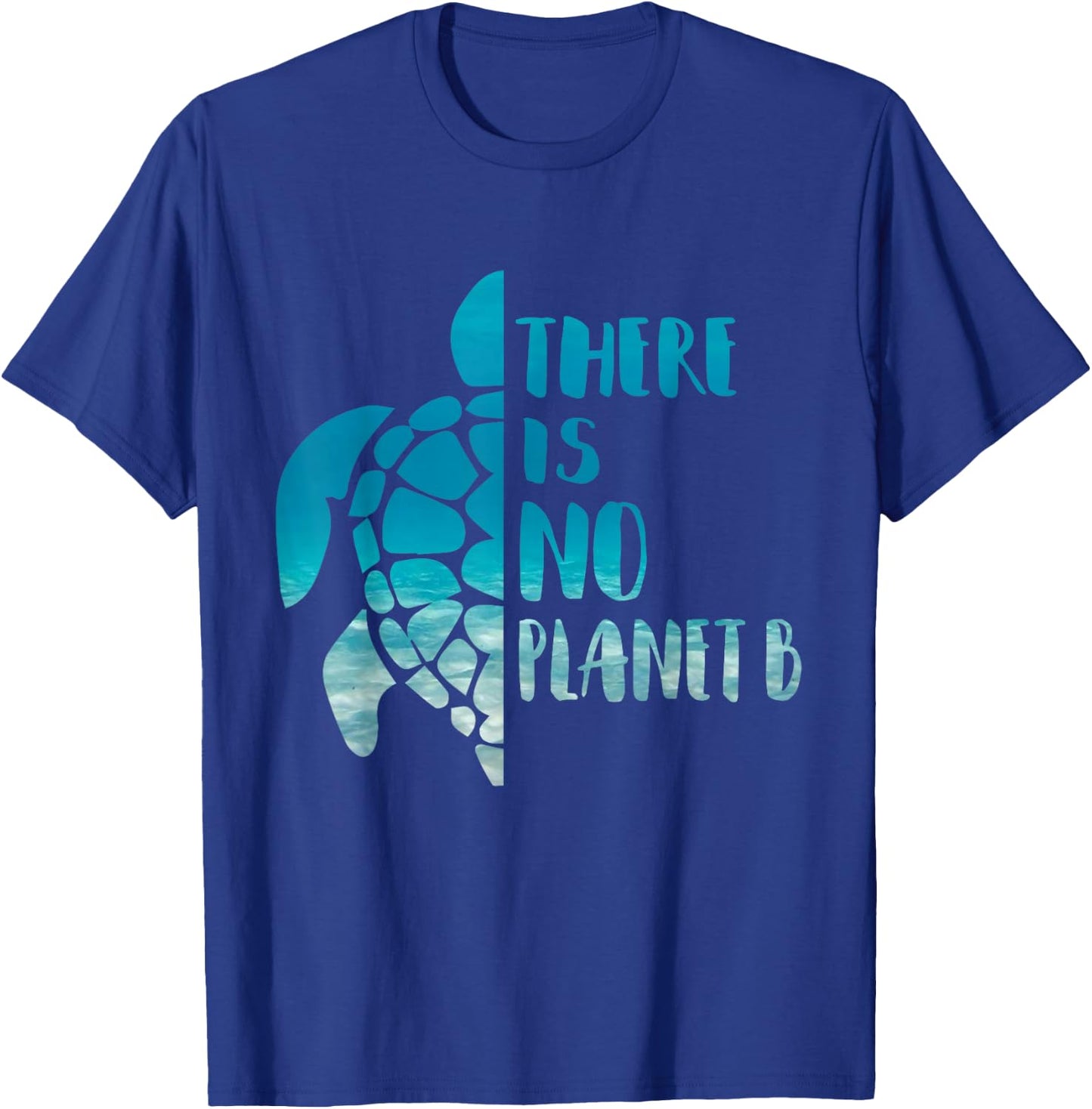 There Is No Planet B For Sea Turtles Lover Save A Turtle T-Shirt - T-Shirt | Royal