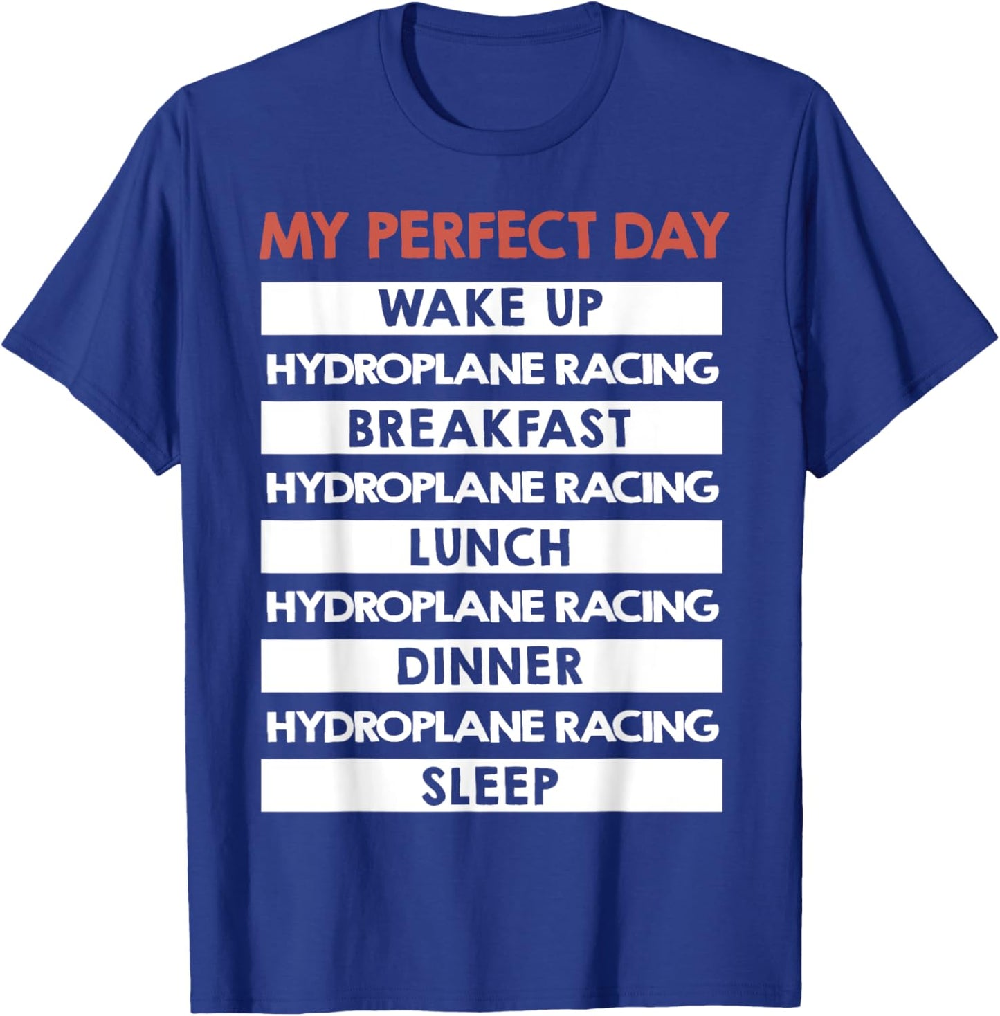Hydroplane Racing My Perfect Day Hydro Racer T-Shirt - T-Shirt | Royal