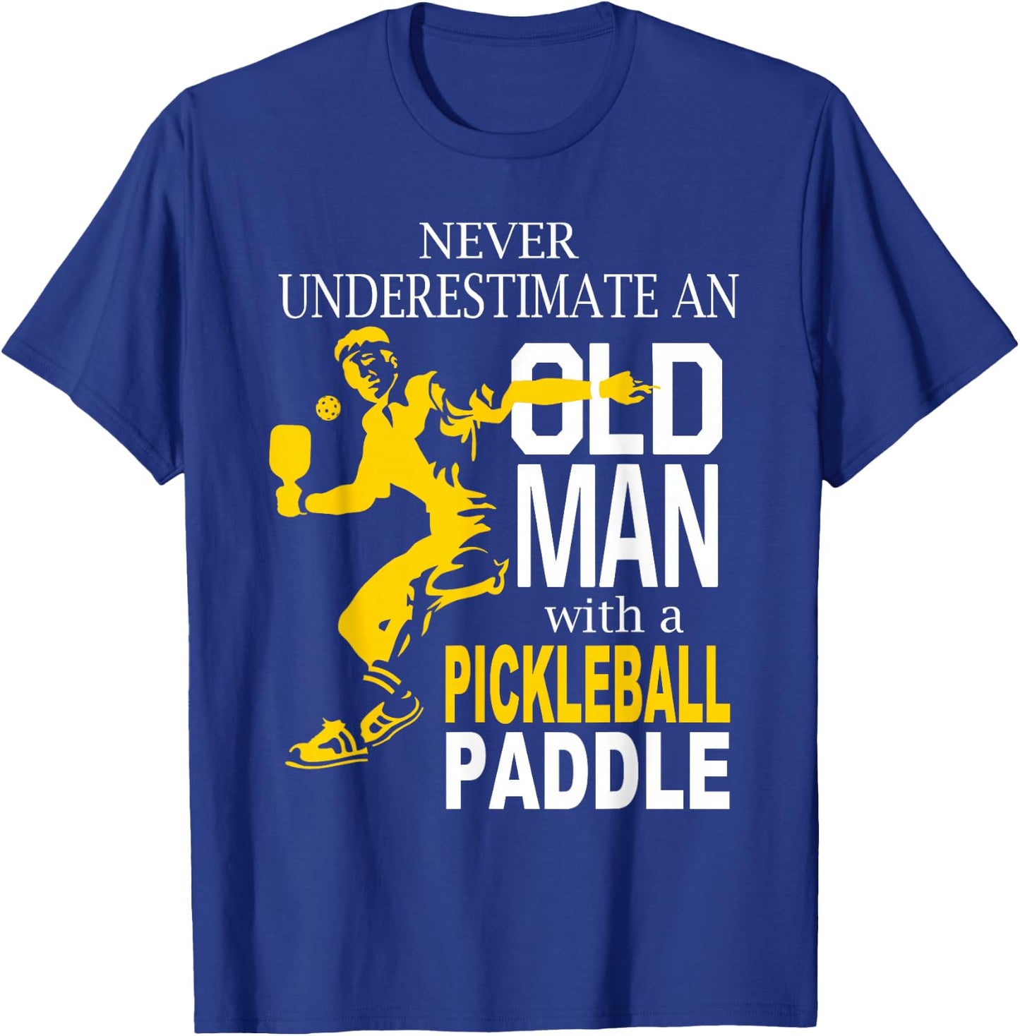 Never Underestimate Old Man with Pickleball Paddle T-Shirt - T-Shirt | Royal