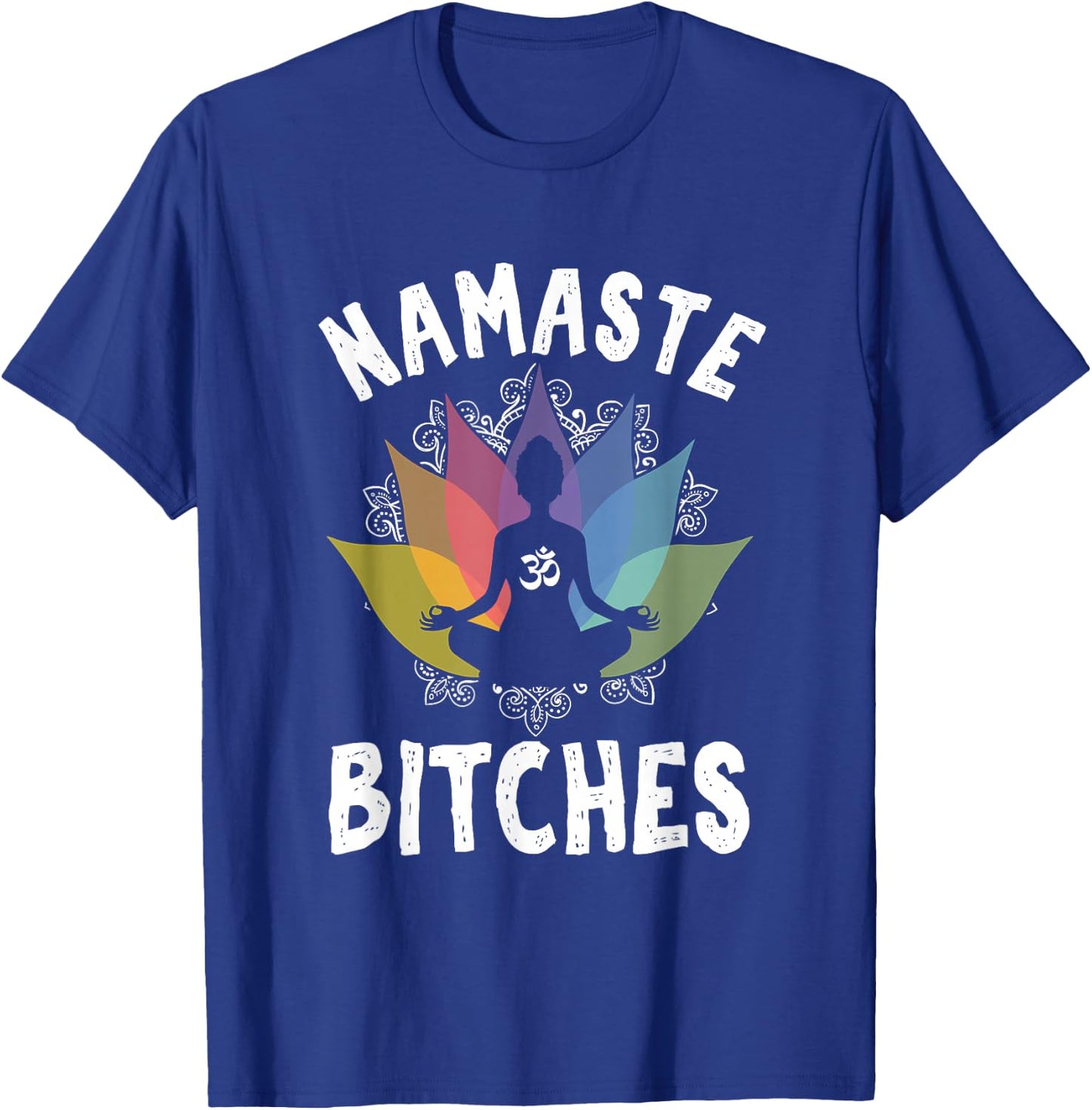 Funny Yoga Gifts Namaste Bitches Meditation Yoga Instructor T-Shirt - T-Shirt | Royal