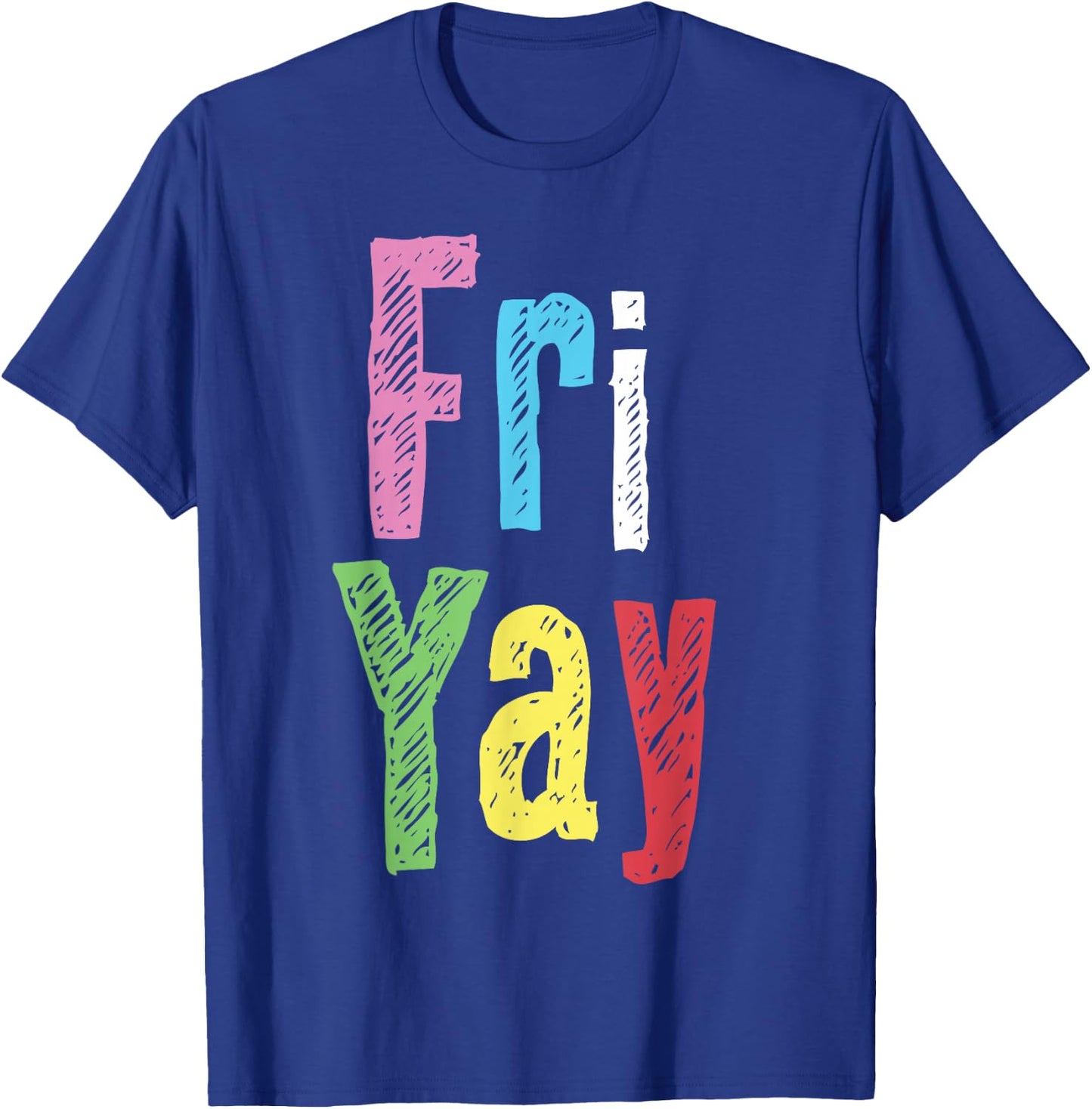 Friyay Teacher Weekend Happy Friday Funny Fri Yay T-Shirt - T-Shirt | Royal